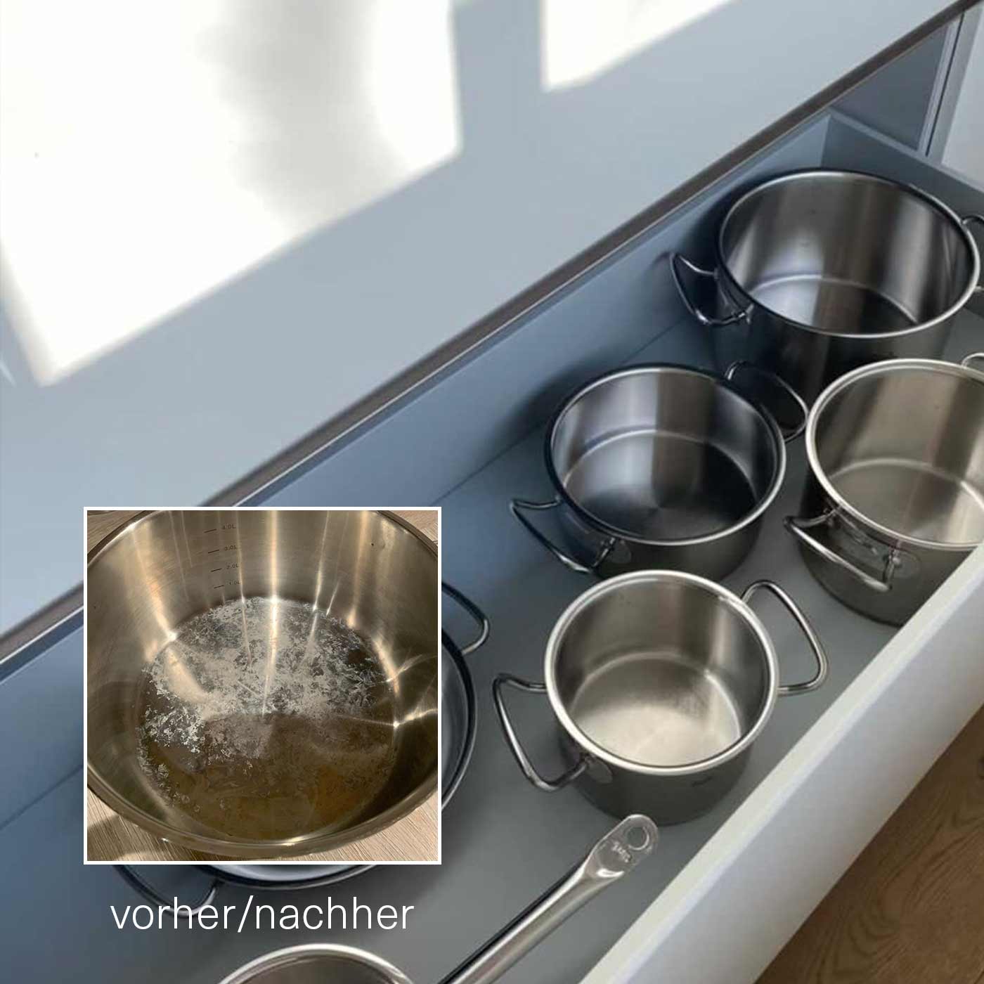 Eine Küchenschublade mit mehreren sauberen, glänzenden Edelstahltöpfen, die ordentlich nebeneinander platziert sind. Im unteren linken Bereich ist ein kleineres Bild eingeblendet, das einen Topf vor der Reinigung zeigt, mit Kalk- und Schmutzrückständen. Darunter steht der Text vorher/nachher.